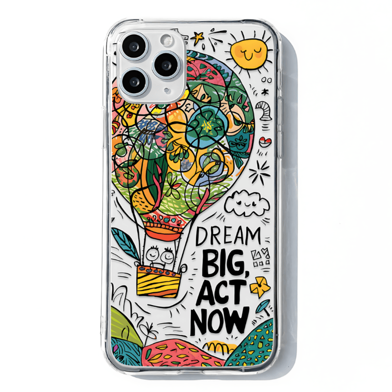Dreams Don't Wait Dream Big, Act Now Phone Case - Transparent
